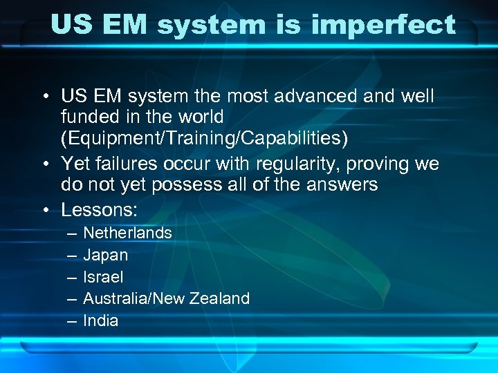 US EM system is imperfect • US EM system the most advanced and well