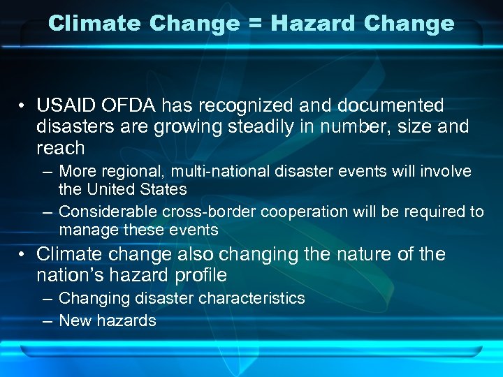 Climate Change = Hazard Change • USAID OFDA has recognized and documented disasters are