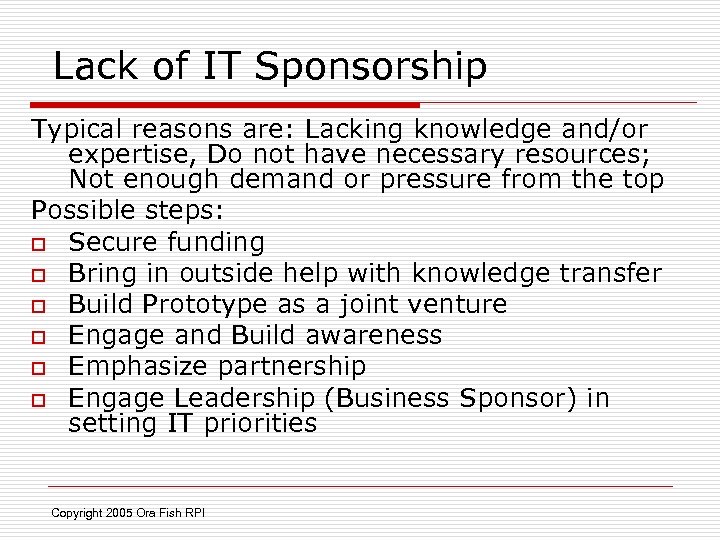 Lack of IT Sponsorship Typical reasons are: Lacking knowledge and/or expertise, Do not have