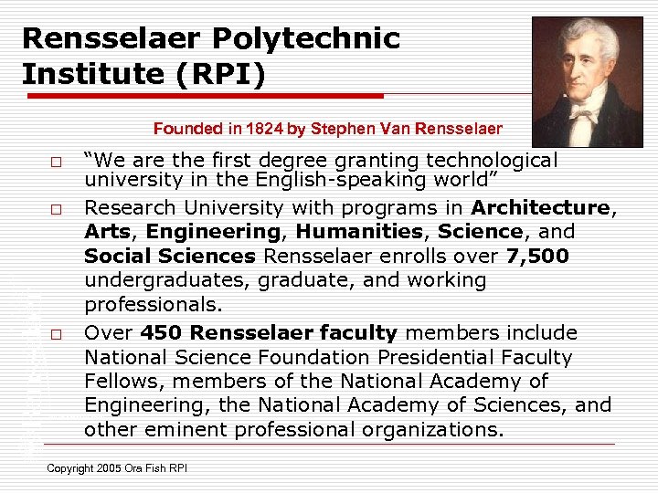 Rensselaer Polytechnic Institute (RPI) Founded in 1824 by Stephen Van Rensselaer o o o