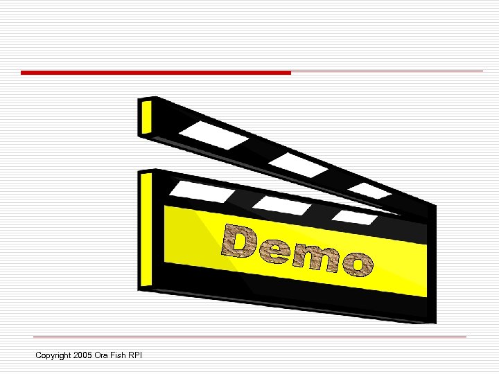 Copyright 2005 Ora Fish RPI 