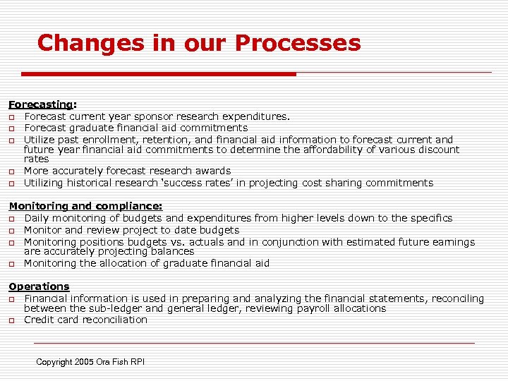 Changes in our Processes Forecasting: o Forecast current year sponsor research expenditures. o Forecast