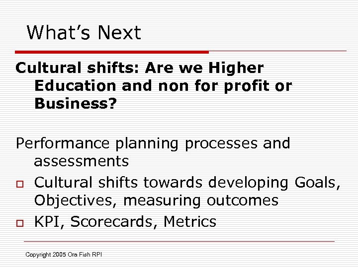 What’s Next Cultural shifts: Are we Higher Education and non for profit or Business?