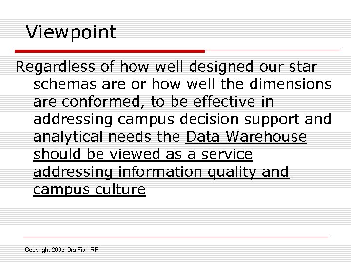 Viewpoint Regardless of how well designed our star schemas are or how well the