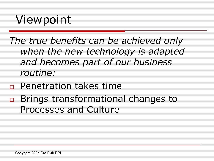 Viewpoint The true benefits can be achieved only when the new technology is adapted