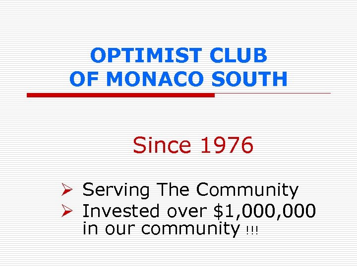 OPTIMIST CLUB OF MONACO SOUTH Since 1976 Ø Serving The Community Ø Invested over