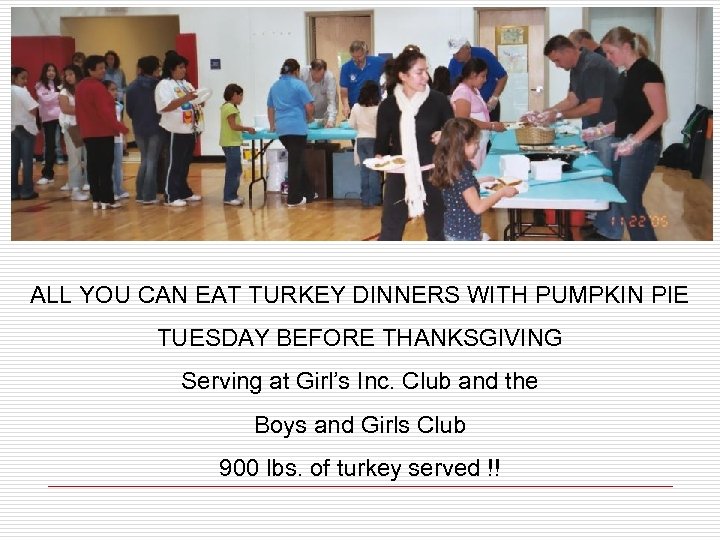 ALL YOU CAN EAT TURKEY DINNERS WITH PUMPKIN PIE TUESDAY BEFORE THANKSGIVING Serving at