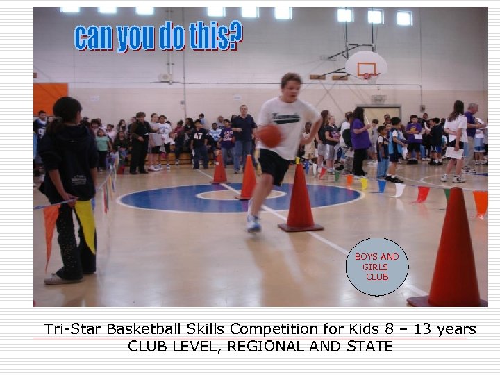 BOYS AND GIRLS CLUB Tri-Star Basketball Skills Competition for Kids 8 – 13 years