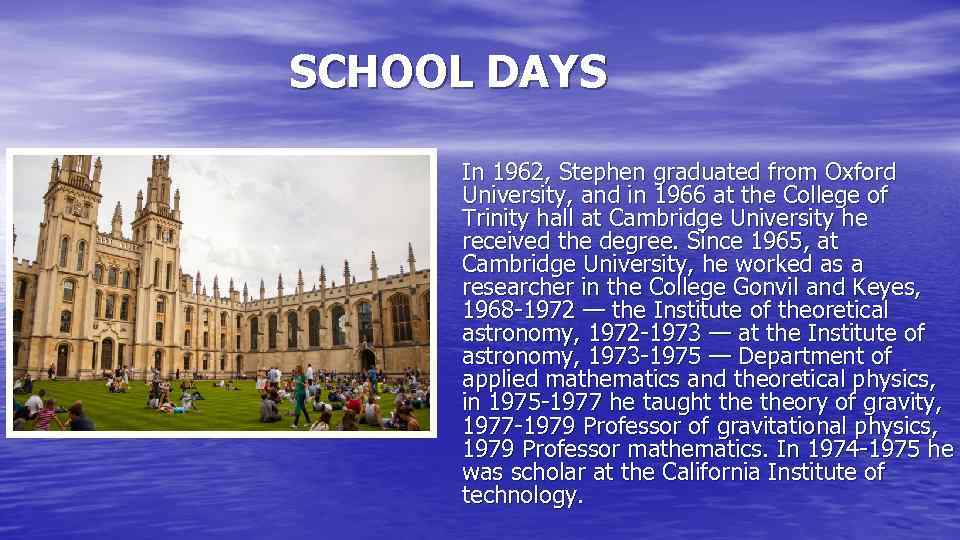 SCHOOL DAYS In 1962, Stephen graduated from Oxford University, and in 1966 at the