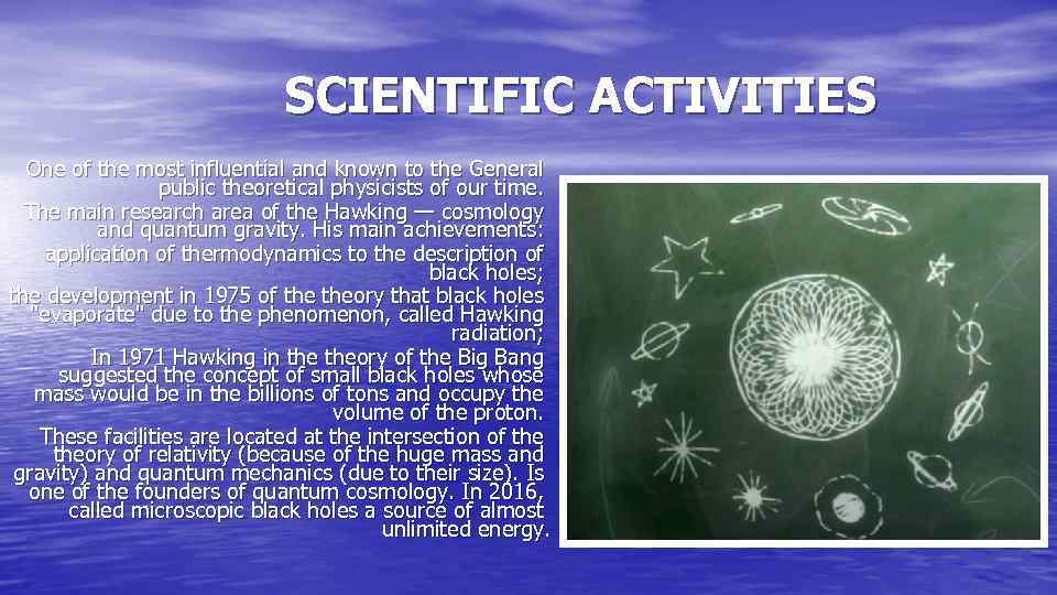 SCIENTIFIC ACTIVITIES One of the most influential and known to the General public theoretical