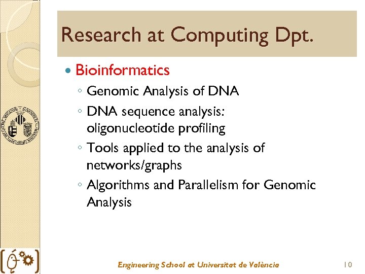 Research at Computing Dpt. Bioinformatics ◦ Genomic Analysis of DNA ◦ DNA sequence analysis: