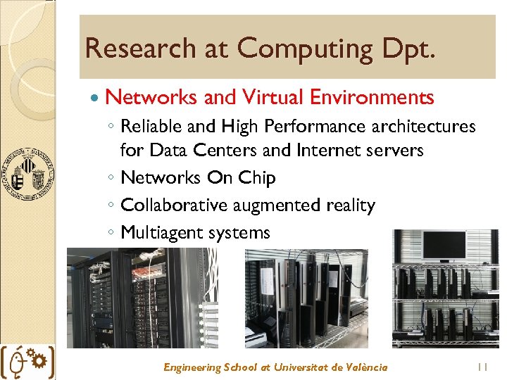 Research at Computing Dpt. Networks and Virtual Environments ◦ Reliable and High Performance architectures