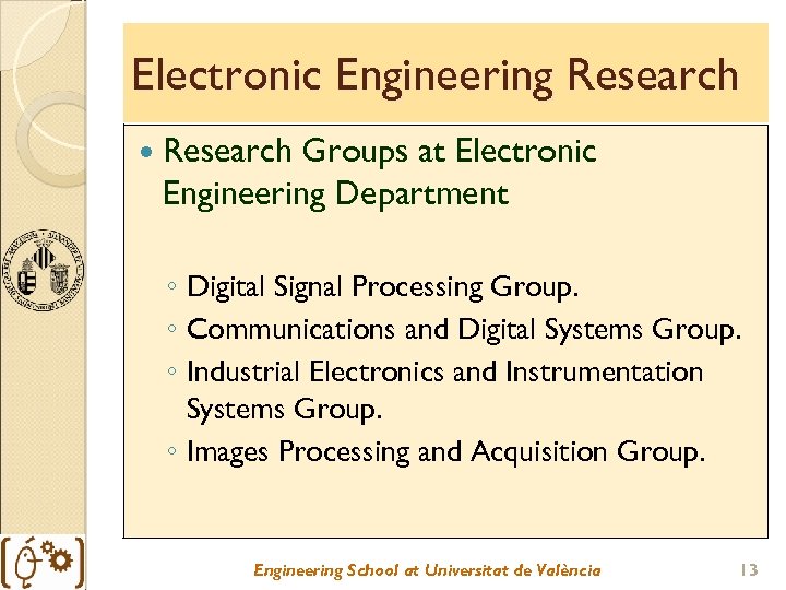 Electronic Engineering Research Groups at Electronic Engineering Department ◦ Digital Signal Processing Group. ◦