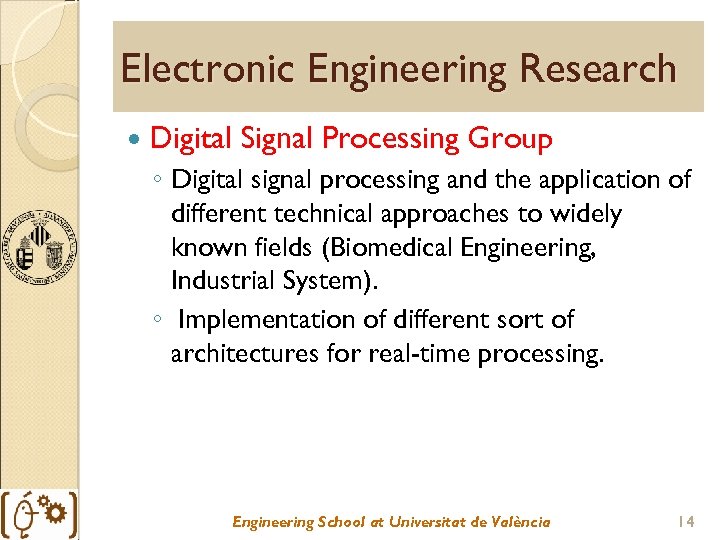 Electronic Engineering Research Digital Signal Processing Group ◦ Digital signal processing and the application