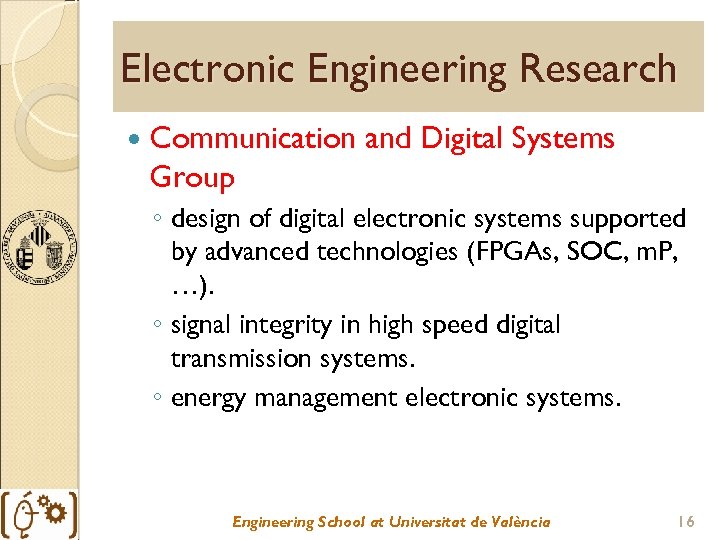 Electronic Engineering Research Communication and Digital Systems Group ◦ design of digital electronic systems