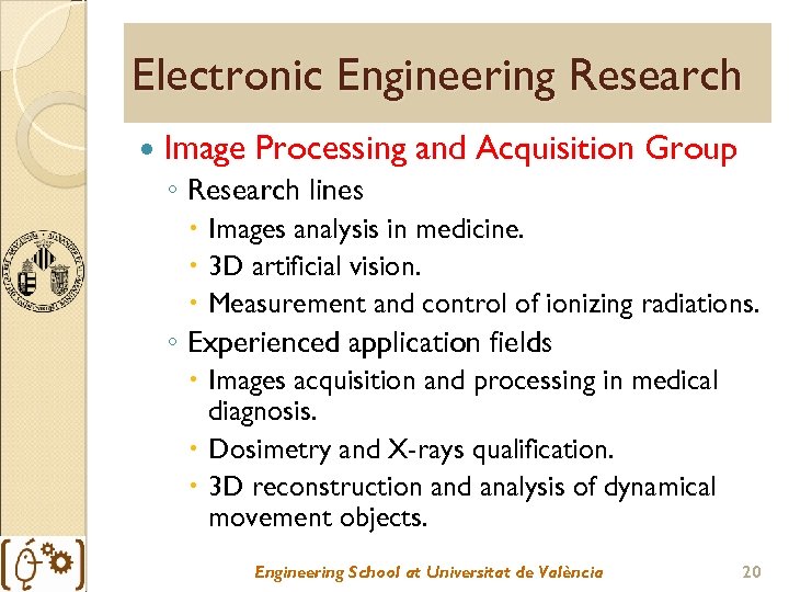 Electronic Engineering Research Image Processing and Acquisition Group ◦ Research lines Images analysis in