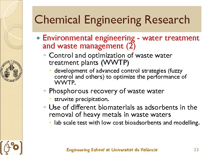 Chemical Engineering Research Environmental engineering - water treatment and waste management (2) ◦ Control