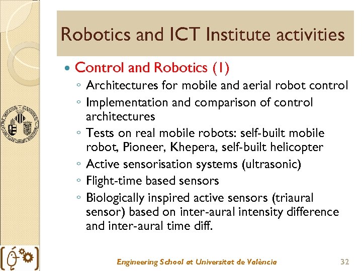 Robotics and ICT Institute activities Control and Robotics (1) ◦ Architectures for mobile and