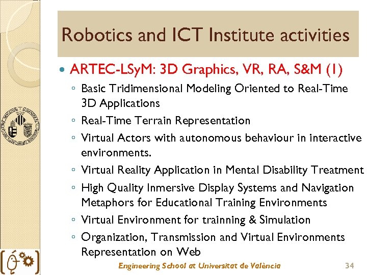 Robotics and ICT Institute activities ARTEC-LSy. M: 3 D Graphics, VR, RA, S&M (1)