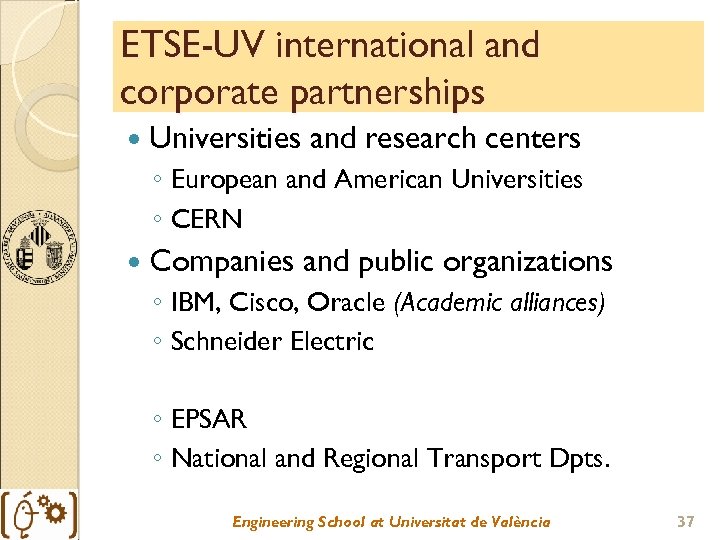 ETSE-UV international and corporate partnerships Universities and research centers ◦ European and American Universities