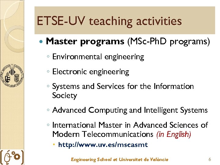 ETSE-UV teaching activities Master programs (MSc-Ph. D programs) ◦ Environmental engineering ◦ Electronic engineering