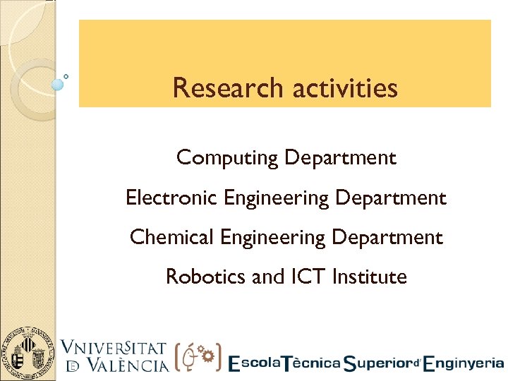 Research activities Computing Department Electronic Engineering Department Chemical Engineering Department Robotics and ICT Institute
