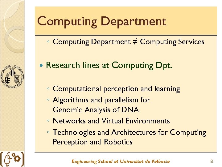 Computing Department ◦ Computing Department ≠ Computing Services Research lines at Computing Dpt. ◦