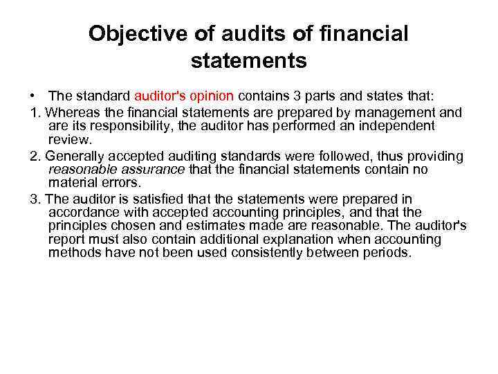 Objective of audits of financial statements • The standard auditor's opinion contains 3 parts