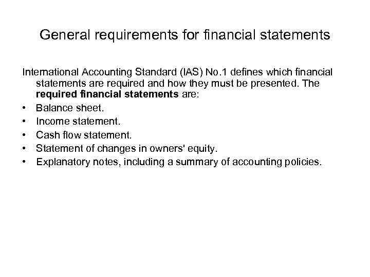 General requirements for financial statements International Accounting Standard (l. AS) No. 1 defines which