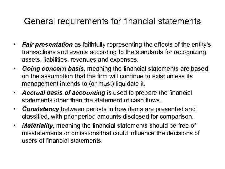 General requirements for financial statements • Fair presentation as faithfully representing the effects of