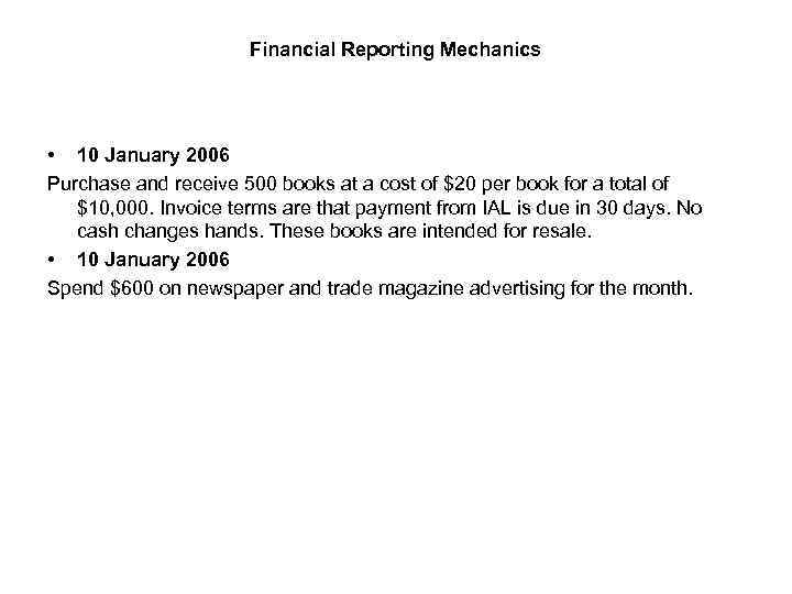 Financial Reporting Mechanics • 10 January 2006 Purchase and receive 500 books at a