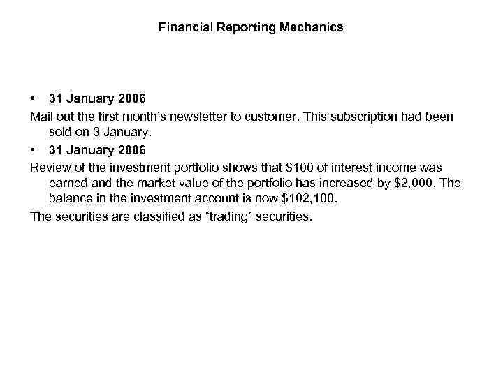 Financial Reporting Mechanics • 31 January 2006 Mail out the first month’s newsletter to