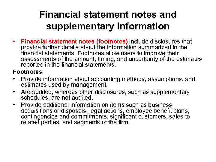 Financial statement notes and supplementary information • Financial statement notes (footnotes) include disclosures that