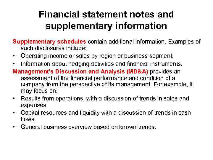 Financial statement notes and supplementary information Supplementary schedules contain additional information. Examples of such