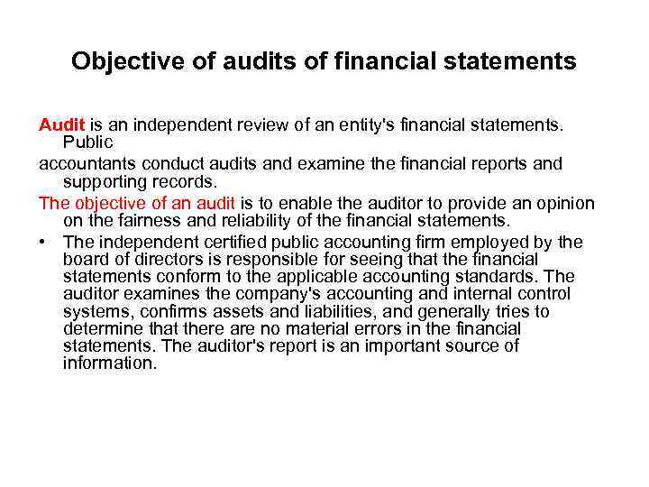 Objective of audits of financial statements Audit is an independent review of an entity's