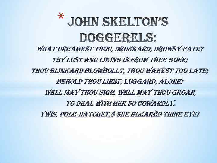 * what dreamest thou, drunkard, drowsy pate? thy lust and liking is from thee