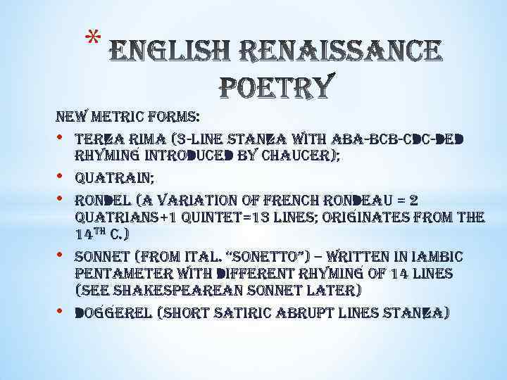* new metric forms: • terza rima (3 -line stanza with aba-bcb-cdc-ded rhyming introduced