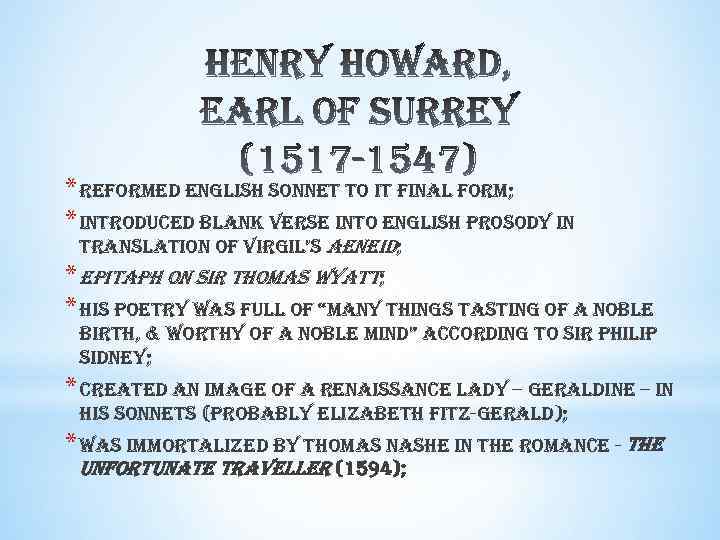 * reformed english sonnet to it final form; * introduced blank verse into english