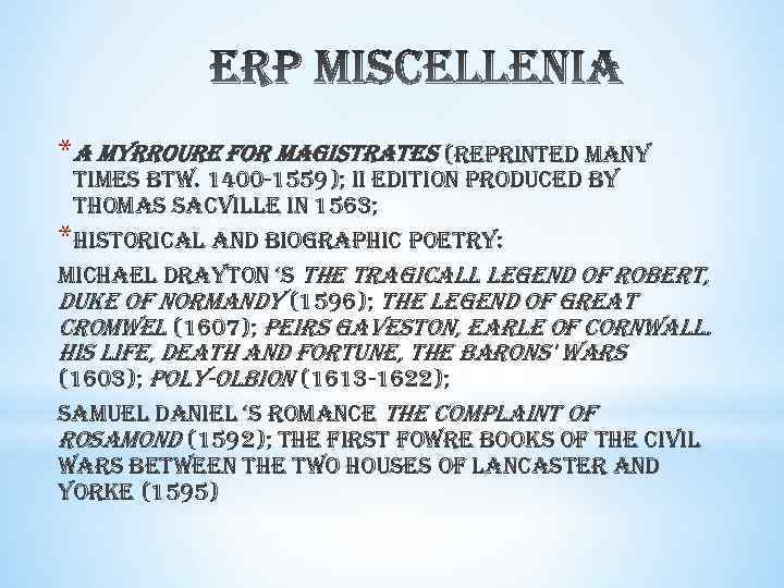*a myrroure for magistrates (reprinted many times btw. 1400 -1559); ii edition produced by