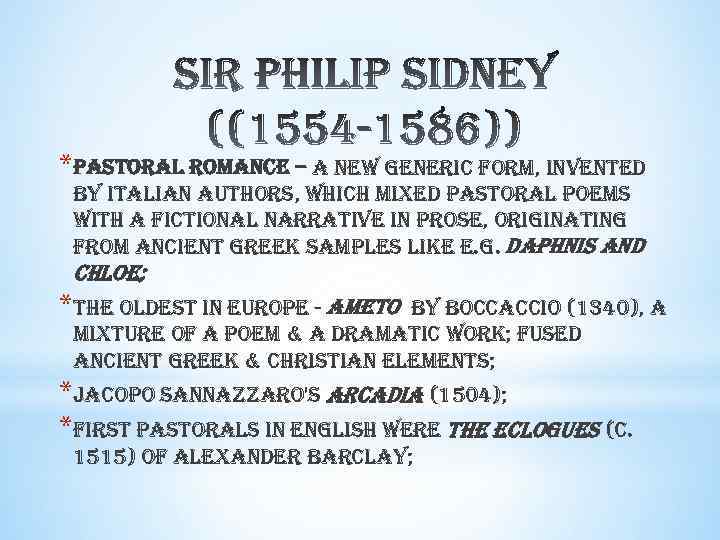 *pastoral romance – a new generic form, invented by italian authors, which mixed pastoral