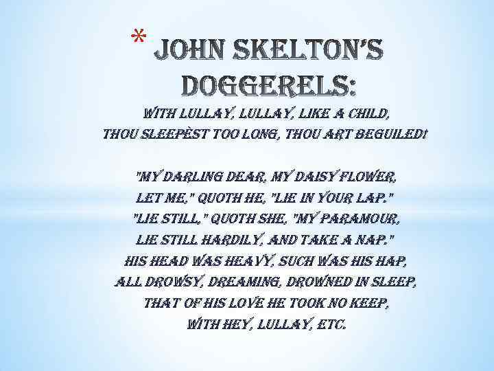 * with lullay, like a child, thou sleepèst too long, thou art beguiled! "my