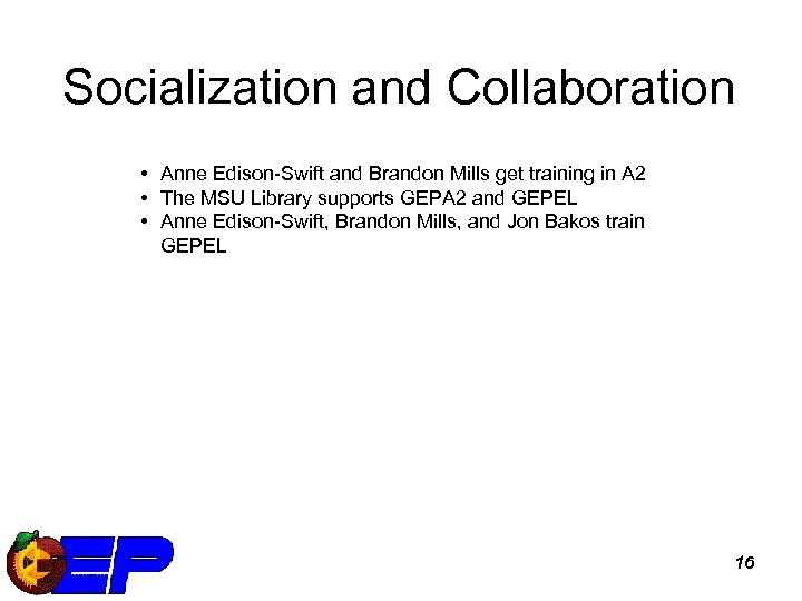 Socialization and Collaboration • Anne Edison-Swift and Brandon Mills get training in A 2