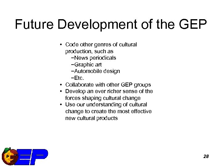 Future Development of the GEP • Code other genres of cultural production, such as