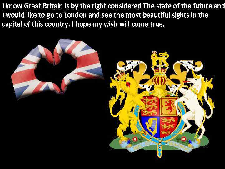I know Great Britain is by the right considered The state of the future