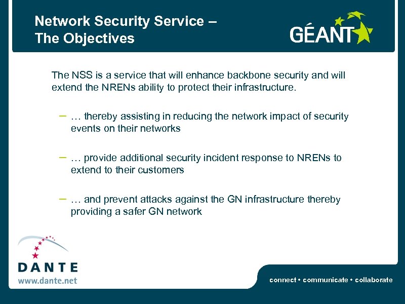 Network Security Service – The Objectives The NSS is a service that will enhance