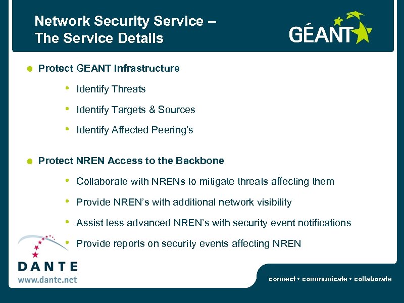 Network Security Service – The Service Details Protect GEANT Infrastructure • Identify Threats •