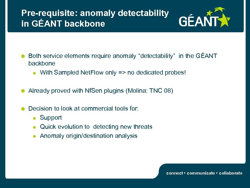Pre-requisite: anomaly detectability in GÉANT backbone Both service elements require anomaly “detectability” in the