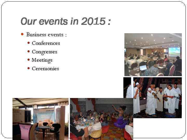 Our events in 2015 : Business events : Conferences Congresses Meetings Ceremonies 