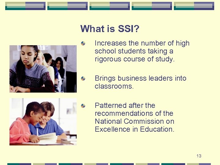 What is SSI? Increases the number of high school students taking a rigorous course