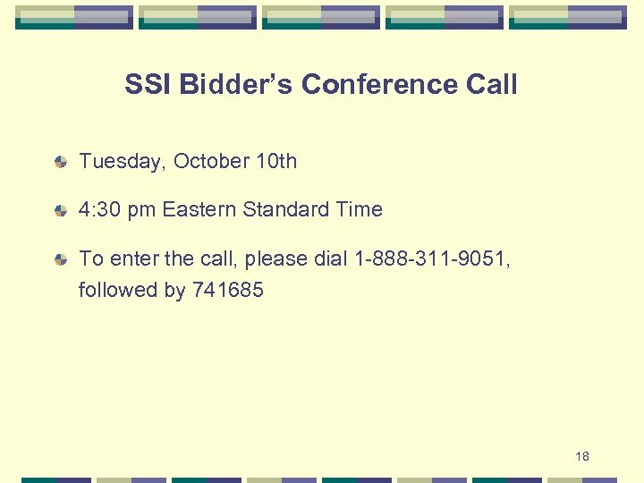 SSI Bidder’s Conference Call Tuesday, October 10 th 4: 30 pm Eastern Standard Time